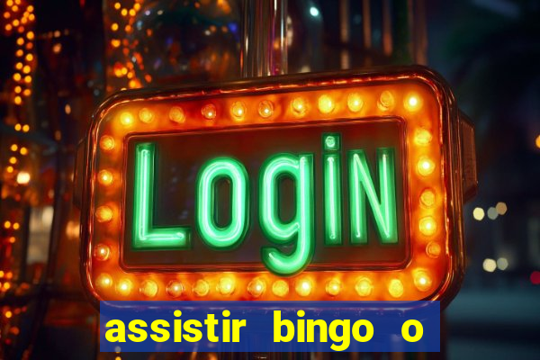 assistir bingo o rei das manhas filme completo dublado